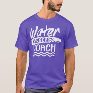 Water Aerobics Coach Instructeur Aqua Hobby T-shirt