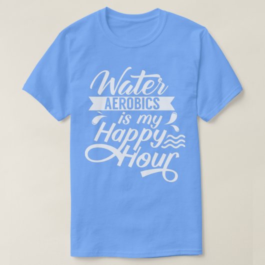Water Aerobics is mijn Happy Hour Instructor Aqua T-shirt (Design voorkant)