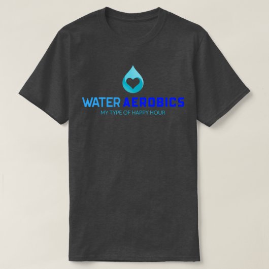 Water Aerobics My Happy Hour 1 T-shirt (Design voorkant)
