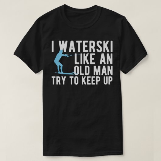 Water als een oud Man dat waterski-golven wa T-shirt (Design voorkant)