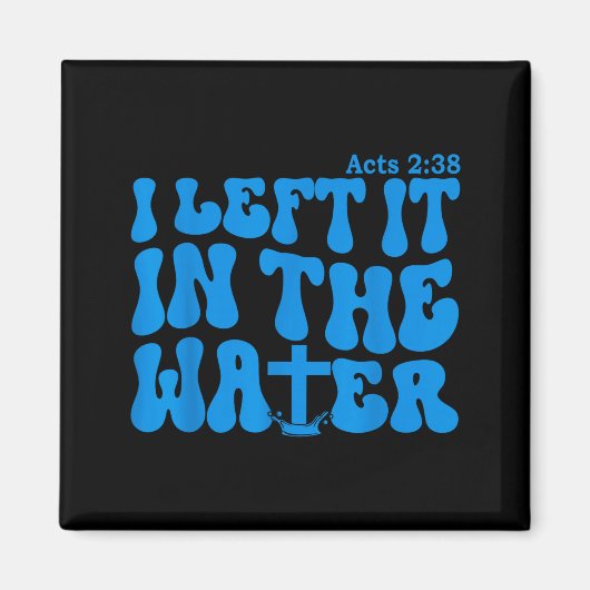 Water Baptism Acts 2_38 Christian  Magneet (Voorkant)