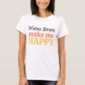 Water Bears Make Me Happy Quote Vibrant Tardigrade T-shirt (Voorkant)