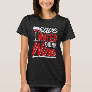 Water besparen Drink wijn Drink humor Proeven Fri T-shirt
