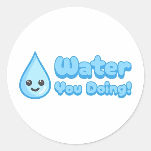 Water dat je doet! Schattigee waterdruppel cartoon Ronde Sticker (Voorkant)