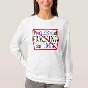 water en fracking mengen niet t-shirt