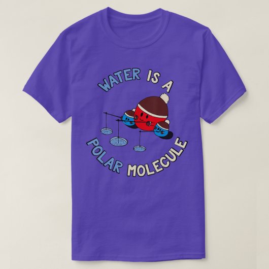 Water is een Polar Molecule Funny Chemistry Quote T-shirt (Design voorkant)