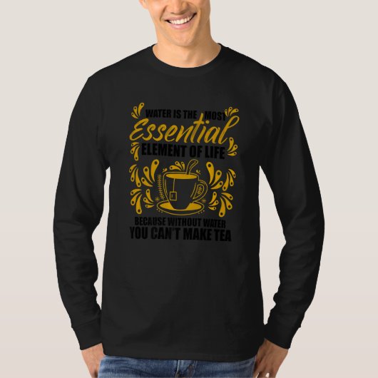 Water Is The Most Essential Element Of Life   T-shirt (Voorkant)