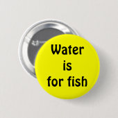 Water is voor vissen ronde button 5,7 cm (Voorkant /achterkant)