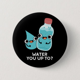 Water je tot grappig water pun donker BG Ronde Button 5,7 Cm