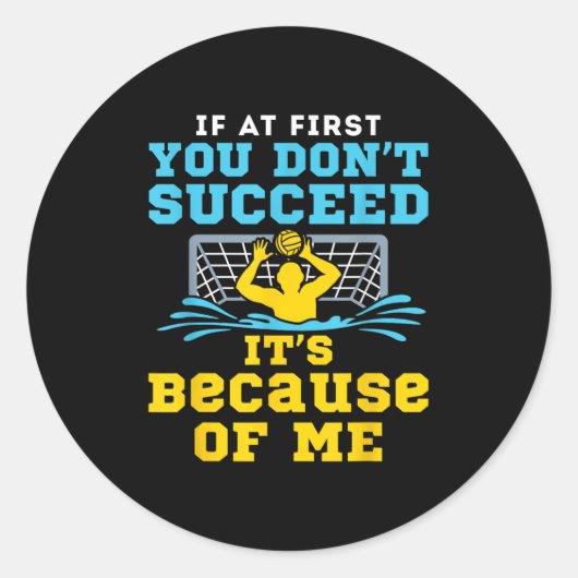 Water Lo Goalie Funny Quote Don't Succeed Because Ronde Sticker (Voorkant)