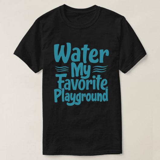 Water: Mijn favoriete speeltuin - Zwemcitaat T-shirt (Design voorkant)