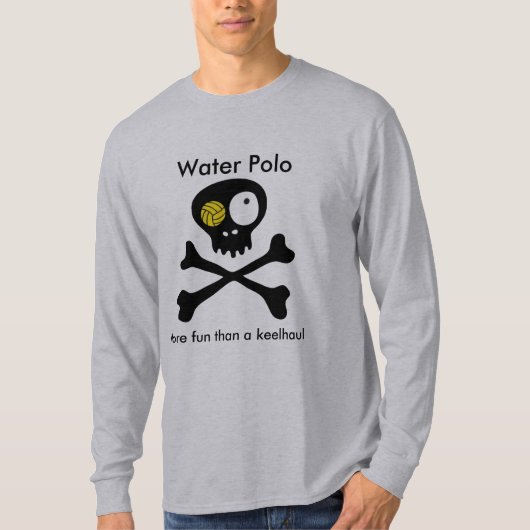 Water Polo...meer leuk dan een keelhaul T-shirt (Voorkant)