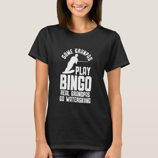 Water Ski Some Grandpas play Bingo T-shirt (Voorkant)