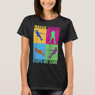 Water Skiing Keeps me Sane colerful women cute Wat T-shirt