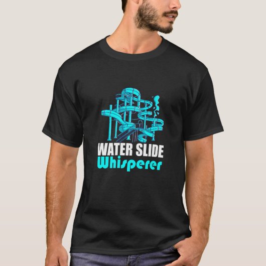 Water Slide Whisperer Amusement Waterslides Water T-shirt (Voorkant)