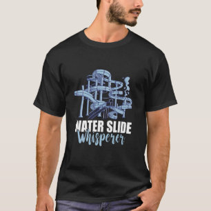 Water Slide Whisperer Waterslides Aqua Park Finde T-shirt