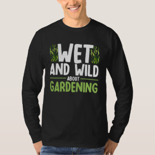 Water Tuinieren Nat en wild over tuinieren Tuin T-shirt