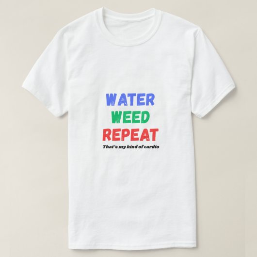 Water Weed Repeat Funny Gardening T-Shirt (Design voorkant)