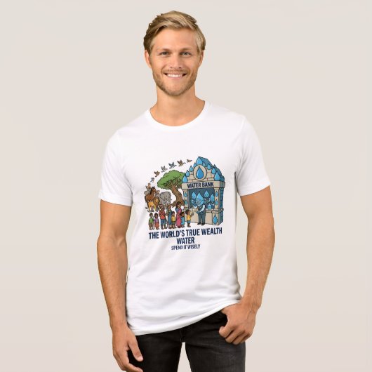 Waterbesparing De Ware Rijkdom Van De Wereld Tri-Blend Shirt (Voorkant volledig)