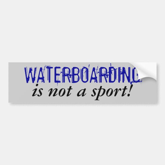 WATERBOARDING, is geen sport! Bumpersticker (Voorkant)