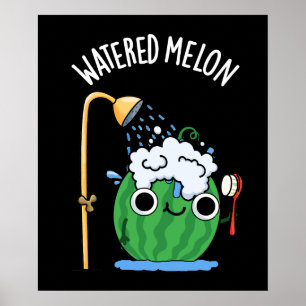 Watered Melon Funny Watermeloen Pun Dark BG Poster