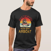 Waterleidingboot Bayou Boat Rider Airboat Ruling F T-shirt (Voorkant)