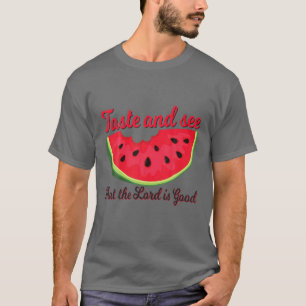 Watermeloensmaak en de Heer zien is goed grappig T T-shirt