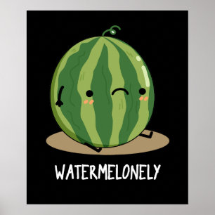 Watermelonely Funny Watermelon Fruit Pun Dark BG Poster