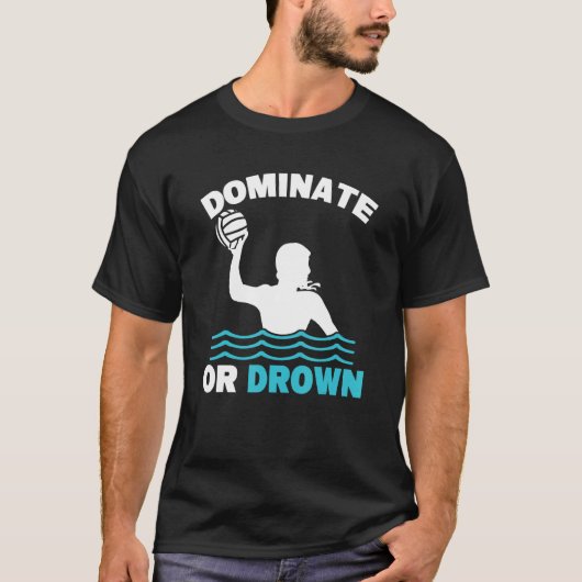 Waterpolo domineren of verdrinken t-shirt (Voorkant)