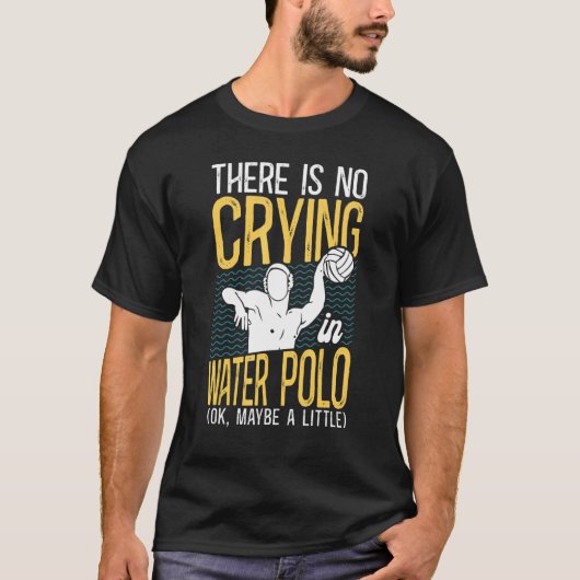Waterpolo Er is geen gehuil in waterpolo OK mei T-shirt (Voorkant)