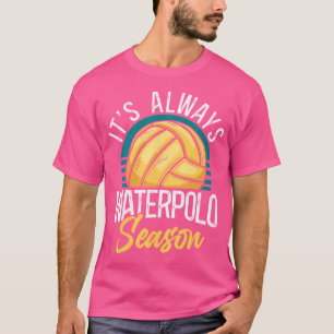 Waterpolo Het is altijd waterpolo seizoen T-shirt