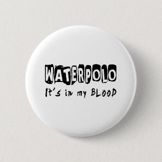 Waterpolo Het zit in mijn bloed Ronde Button 5,7 Cm