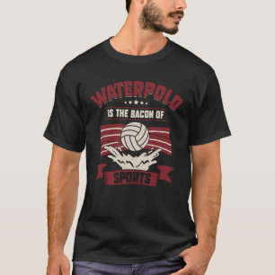 Waterpolo is de ruggengraat van sport t-shirt