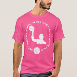 Waterpolo onderschat nooit een oud Man dat speelt T-shirt