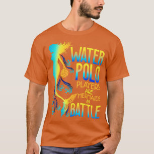 Waterpolo-spelers zijn zeemeerminnen in de strijd t-shirt