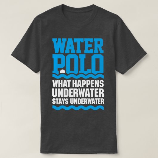 Waterpolo Wat er gebeurt onder water blijft onder  T-shirt (Design voorkant)