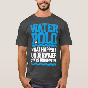 Waterpolo Wat er gebeurt onder water blijft onder  T-shirt