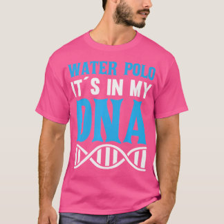 Waterpolo zit in mijn DNA in waterpolo T-shirt