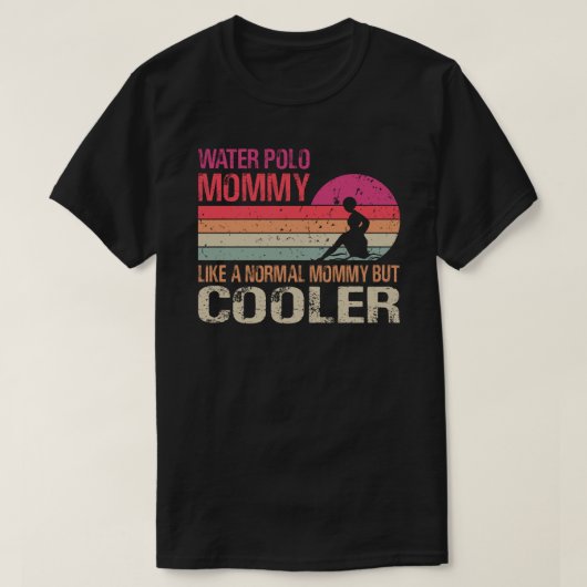 Waterpolomammie als een normale mammie maar koeler t-shirt (Design voorkant)