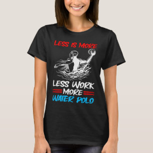 Waterpoly minder werkt minder meer water t-shirt