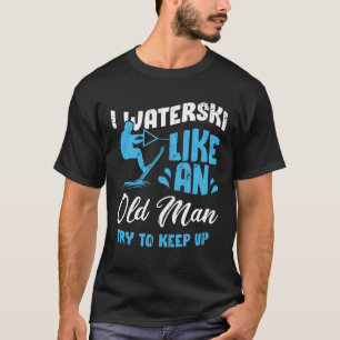 Waterski Old Man Water Ski Skiing Grandpa Gift T-shirt