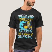 Waterski Weekend Forecast Drink wateren T-shirt (Voorkant)