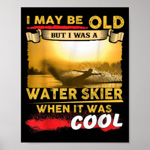 Waterskishirt - Ik ben misschien oud maar ik was e Poster