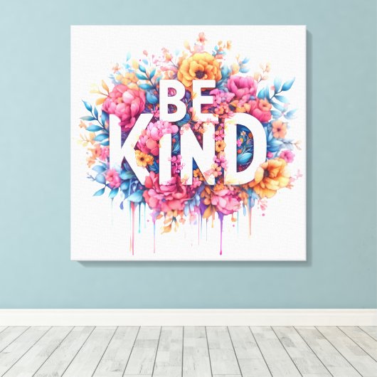 Waterverf Bloemen Inspirerend Quote Be Kind Art Canvas Afdruk (Insitu (Houten vloer))