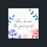 Waterverf bloemen zijn aardig voor uzelf inspirati canvas afdruk<br><div class="desc">Met mijn waterverf bloemen in een boho-chic stijl,  citeert het inspirerend citaat "Wees aardig voor jezelf". Met de hand geschilderde canvaskunst met een motivatie,  bemoedigend en inspirerend gezegde.</div>