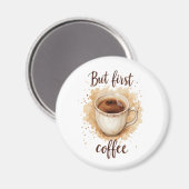 Waterverf Coffee Cup Art Print – maar eerst koffie Magneet (Voorkant / Achterkant)