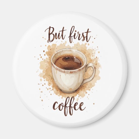 Waterverf Coffee Cup Art Print – maar eerst koffie Magneet (Voorkant)