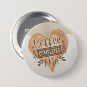 Waterverf "Koffie maakt me compleet" Ronde Button 7,6 Cm (Voorkant /achterkant)