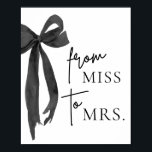 Waterverf Modern Black Bow Van Miss naar Mrs Sign Poster<br><div class="desc">Waterverf Modern Black Bow Van Miss tot Mrs Sign 💍 Het bruidspaar vieren in elegante stijl 🖤 Markeer het speciale moment met onze Waterverf Modern Black Bow Van Miss tot Mrs Sign. Met een zacht handgeschilderde zwarte strik en strakke moderne typografie, voegt dit teken een verfijnde toets toe aan elk...</div>