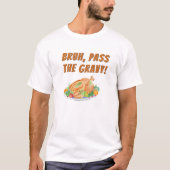 Waterverf Thanksgiving Turkije Bruh, Pass Gravy T-shirt (Voorkant)